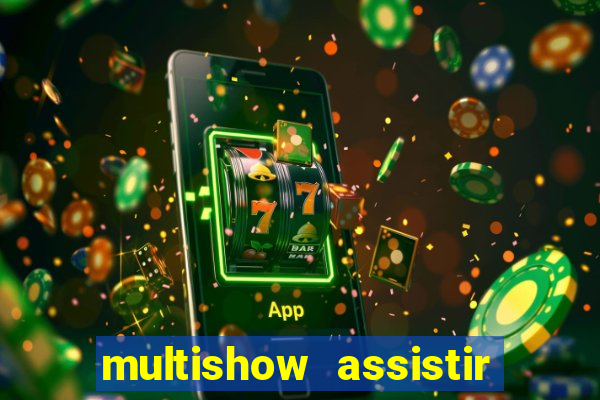 multishow assistir online gratis